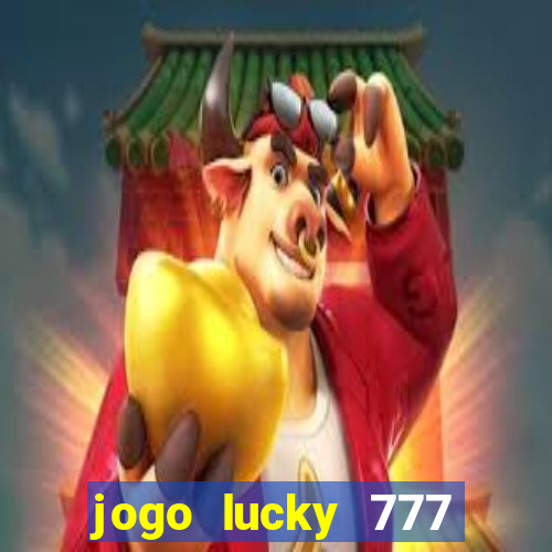 jogo lucky 777 paga mesmo